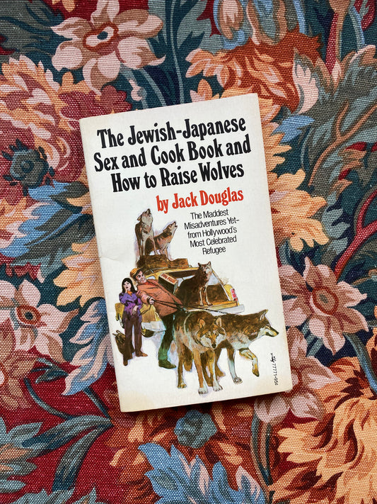 The Jewish-Japanese Sex and Cook Book and How to Raise Wolves